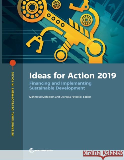 Ideas for Action 2019: Financing and Implementing Sustainable Development Mohieldin, Mahmoud 9781464814846