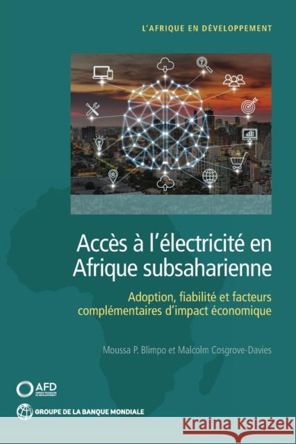 Accès À l'Électricité En Afrique Subsaharienne: Adoption, Fiabilité, Et Facteurs Complémentaires d'Impact Économique Blimpo, Moussa P. 9781464814884