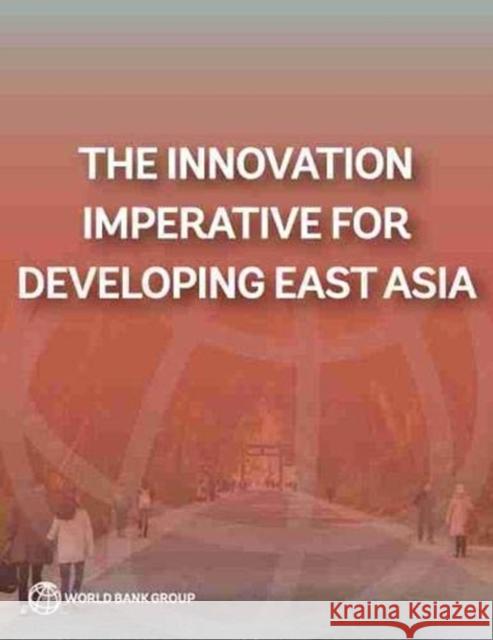 The Innovation Imperative for Developing East Asia Cirera, Xavier 9781464816062