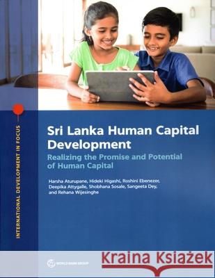 Sri Lanka Human Capital Development: Realizing the Promise and Potential of Human Capital Harsha Aturupane 9781464817182