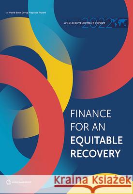 World Development Report 2022: Finance for an Equitable Recovery The World Bank 9781464817595 World Bank Publications