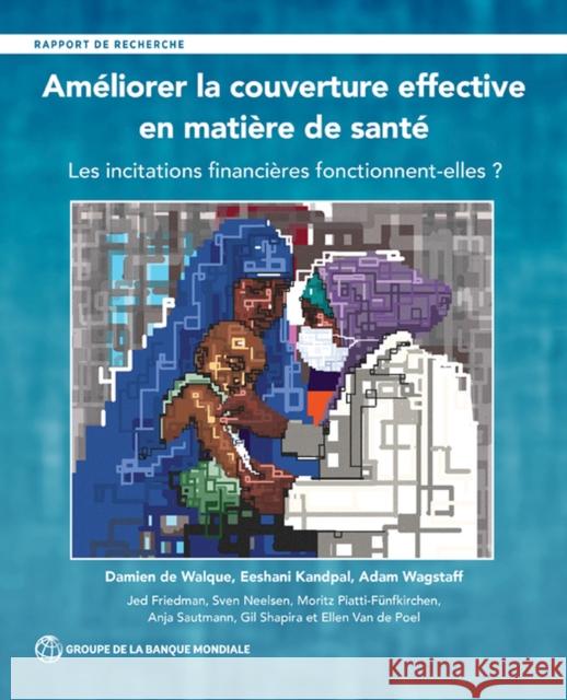 Improving Effective Coverage in Health (French Edition): Do Financial Incentives Work? Ellen Van De Poel 9781464818790