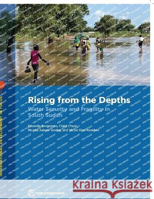 Rising from the Depths: Water Security and Fragility in South Sudan The World Bank 9781464819438 World Bank Publications