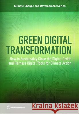 Catalyzing the Green Digital Transformation The World Bank 9781464820021 World Bank Publications