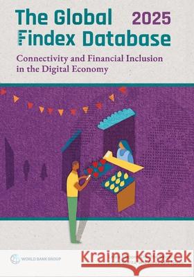 2025 Global Findex and Conndx Databases: Financial Inclusion and the Digital Economy Leora Klapper Laura Starita Dorothe Singer 9781464822049