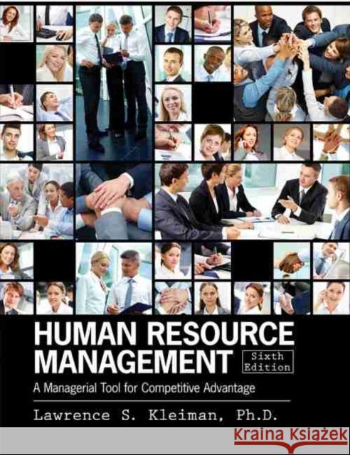 Human Resource Management: A Managerial Tool for Competitive Advantage Lawrence Kleiman Robert H. Faley Susan G. Faley 9781465210142 Kendall/Hunt Publishing Company