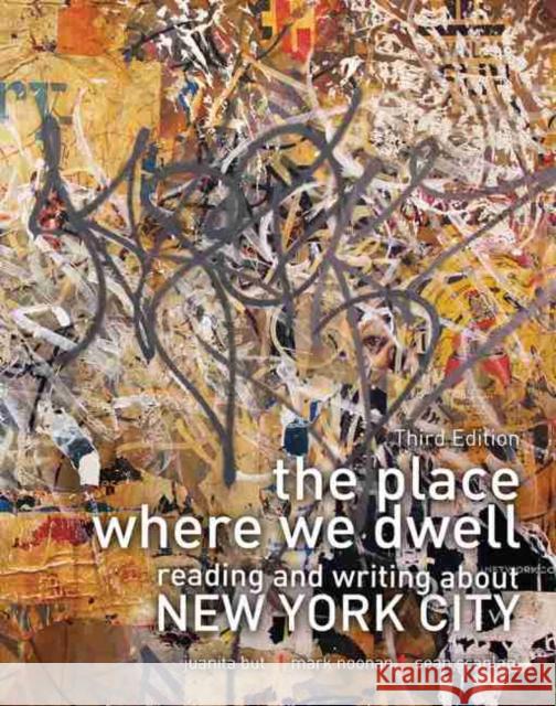 The Place Where We Dwell: Reading and Writing about New York City Juanita But 9781465228314 Kendall/Hunt Publishing Company