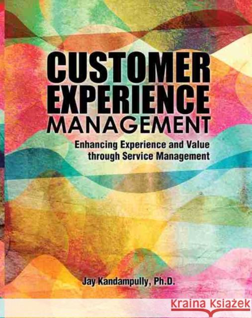 Customer Experience Management: Enhancing Experience and Value through Service Management Kandampully 9781465241078 Kendall/Hunt Publishing Co ,U.S.