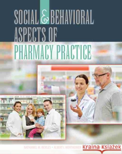 Social and Behavioral Aspects of Pharmacy Practice Rickles, Nathaniel Marc 9781465252579