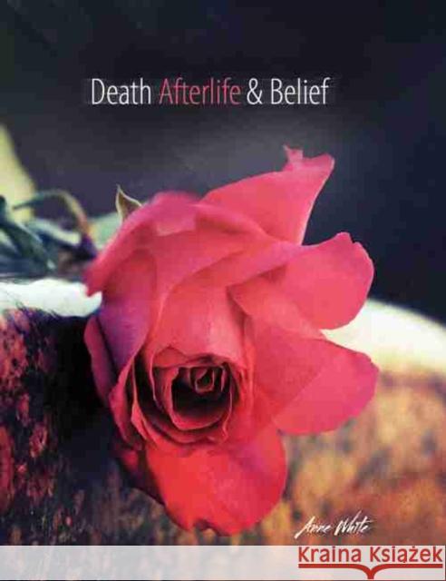Death, Afterlife and Belief White 9781465281661