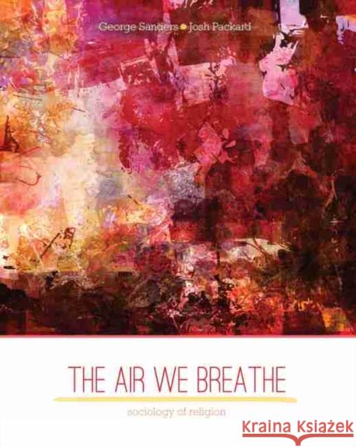 The Air We Breathe: Sociology of Religion Packard, Josh 9781465287519