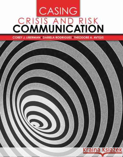 Casing Crisis and Risk Communication Liberman, Corey 9781465288059 Kendall Hunt Publishing Company