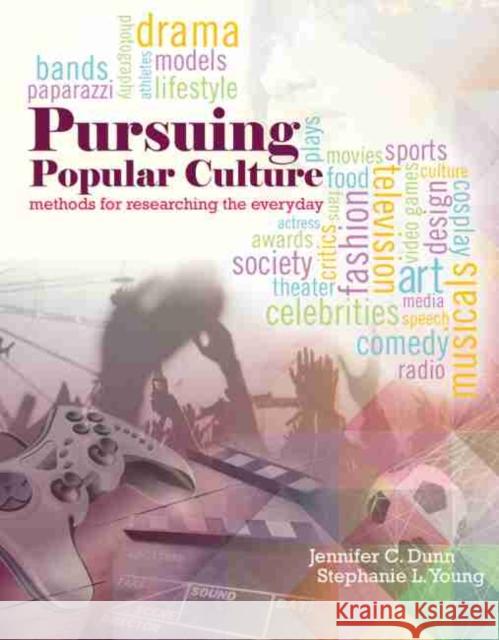 Pursuing Popular Culture: Methods for Researching the Everyday Dunn-Young 9781465290779