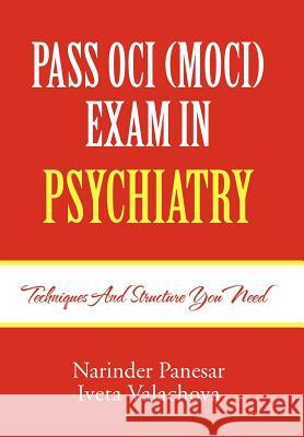 Pass Oci (Moci) Exam in Psychiatry: Techniques and structure you need Panesar, Narinder 9781465300157