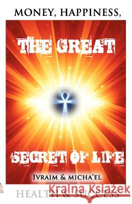 The Great Secret of Life Ivraim Youssef 9781465300249