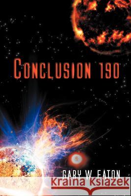 Conclusion 190 Gary W. Eaton 9781465300683 Xlibris Corporation