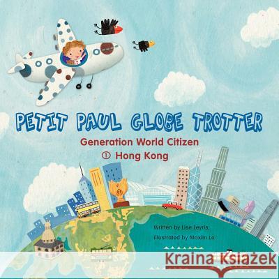 Petit Paul Globe Trotter (English Version): English Version Leyris, Lise 9781465301307 Xlibris Corporation