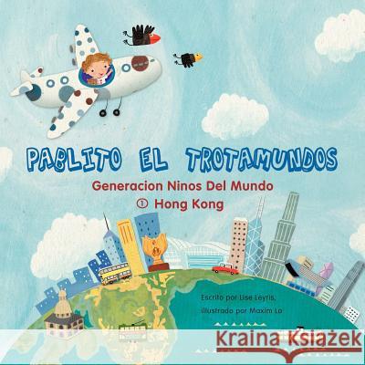 Pablito El Trotamundos: Generacion Ninos Del Mundo Leyris, Lise 9781465301352 Xlibris Corporation