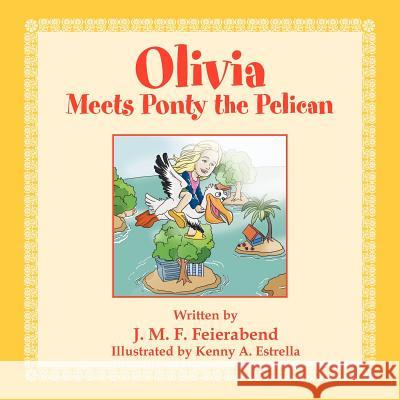 Olivia Meets Ponty the Pelican J. M 9781465301772 Xlibris Corporation