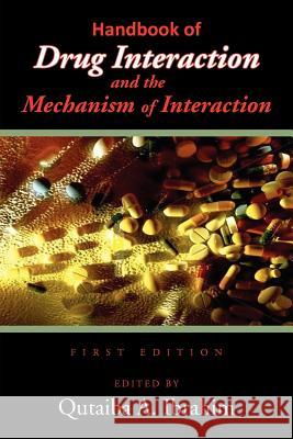 Handbook of Drug Interaction and the Mechanism of Interaction Qutaiba A. Ibrahim 9781465301932 Xlibris Corporation