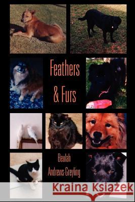 Feathers & Furs Beulah Andrews-Greyling 9781465301987 Xlibris Corporation