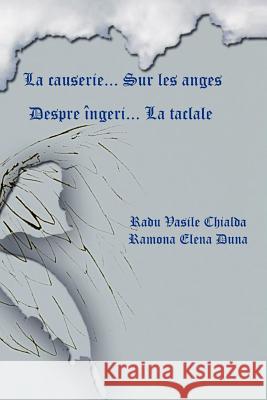 La Causerie... Sur Les Anges: Despre Ngeri . La Taclale Chialda, Radu Vasile 9781465302144