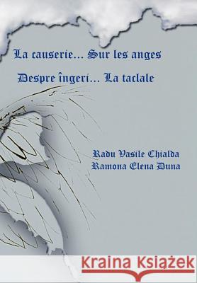 La Causerie... Sur Les Anges: Despre Ngeri . La Taclale Chialda, Radu Vasile 9781465302151