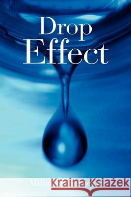 Drop Effect Milan Dimitrijevic 9781465302953 Xlibris Corporation