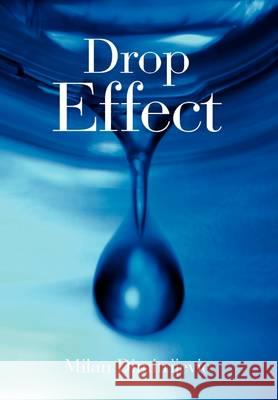 Drop Effect Milan Dimitrijevic 9781465302960 Xlibris Corporation