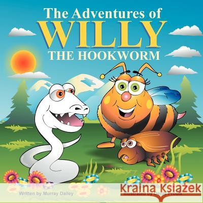 The Adventures of Willy the Hookworm Murray Dailey 9781465303790