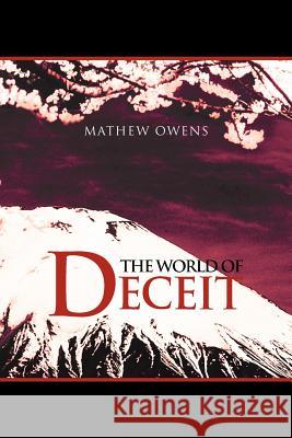 The World of Deceit Mathew Owens 9781465304261 Xlibris Corporation