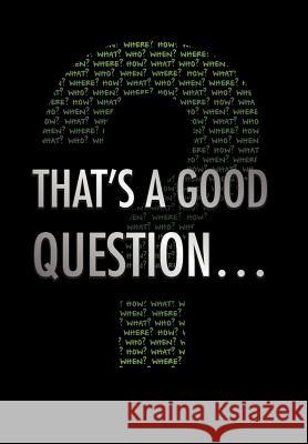 That's a Good Question... Rickey Berghahn 9781465306500 Xlibris Corporation