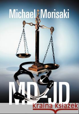 MD-Jd Michael Morisaki 9781465306524 Xlibris Corporation