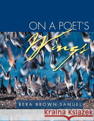 On a Poet's Wings: For Love of God Vol. I Brown-Samuel, Bera 9781465306579