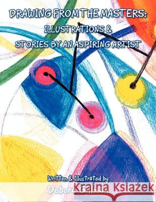 Drawings From The Masters: Illustrations & Stories By An Aspiring Artist Gillman, Debora 9781465306876 Xlibris Corporation