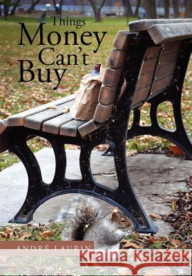 Things Money Can't Buy Andr Laurin 9781465307286 Xlibris Corporation