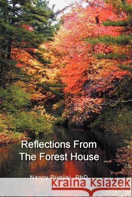 Reflections from The Forest House Puglisi, Nancy 9781465307446