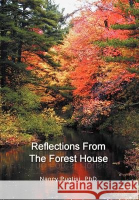 Reflections from The Forest House Puglisi, Nancy 9781465307453