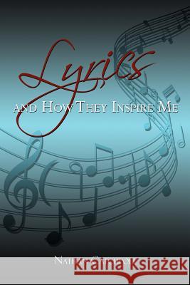 Lyrics and How They Inspire Me Nathan Catchpole 9781465308009