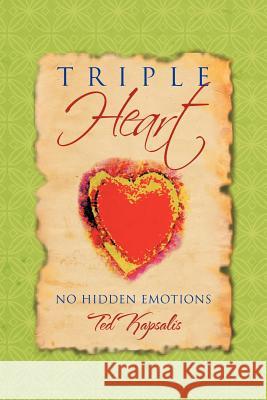 Triple Heart: No Hidden Emotions Kapsalis, Ted 9781465308061