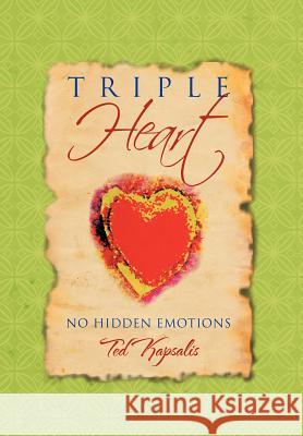 Triple Heart: No Hidden Emotions Kapsalis, Ted 9781465308078