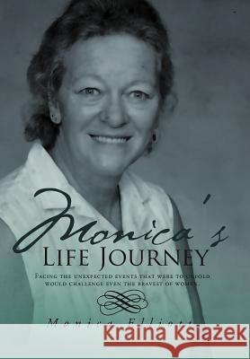 Monica's Life Journey Monica Elliott 9781465308191