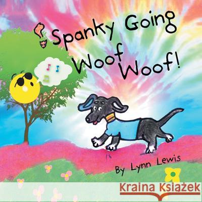 Spanky Going Woof Woof! Lynn Lewis 9781465308214