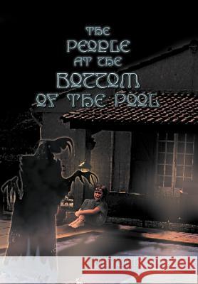 The People at the Bottom of the Pool Clydal Vania 9781465309747 Xlibris Corporation