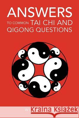 Answers to Common Tai Chi and Qigong Questions William Ting 9781465310071 Xlibris Corporation