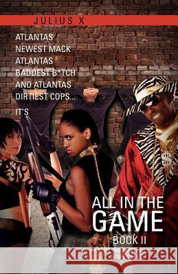 All in the Game Part Two: Part of the Masters of the Game Series X, Julius 9781465310156 Xlibris Corporation