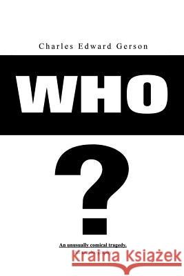 Who? Charles Edward Gerson 9781465310644