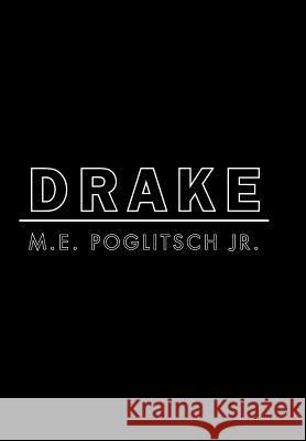 Drake M E Poglitsch, Jr 9781465310996 Xlibris