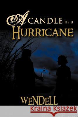 A Candle in a Hurricane Wendell 9781465311030