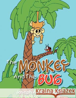 The Monkey and the Bug Joseph A. McFarland 9781465335289 Xlibris Corporation